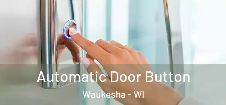  Automatic Door Button Waukesha - WI
