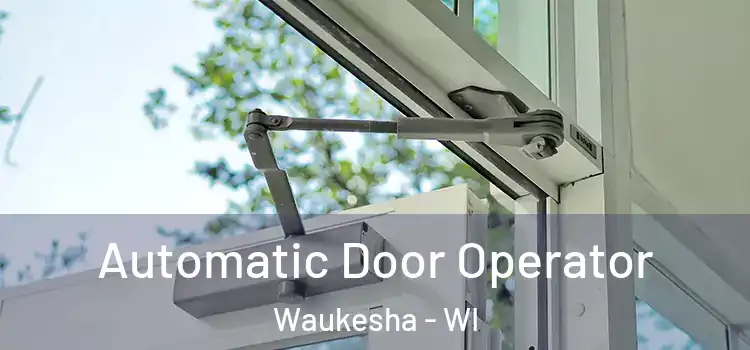  Automatic Door Operator Waukesha - WI