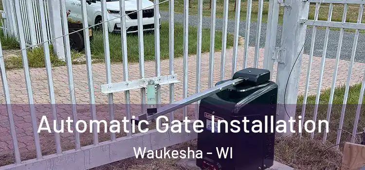  Automatic Gate Installation Waukesha - WI