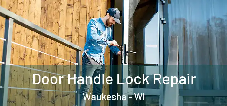  Door Handle Lock Repair Waukesha - WI