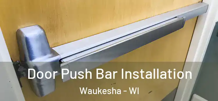  Door Push Bar Installation Waukesha - WI