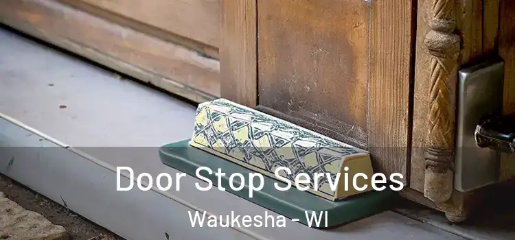  Door Stop Services Waukesha - WI
