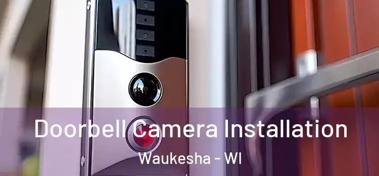  Doorbell Camera Installation Waukesha - WI