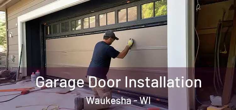  Garage Door Installation Waukesha - WI
