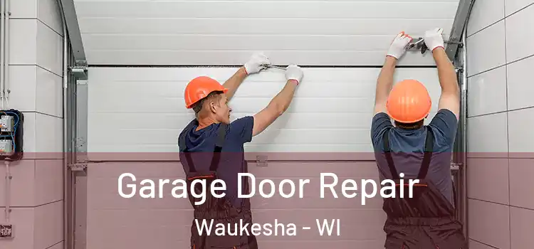  Garage Door Repair Waukesha - WI