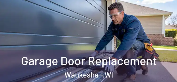  Garage Door Replacement Waukesha - WI