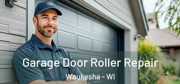  Garage Door Roller Repair Waukesha - WI