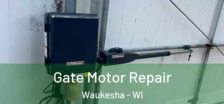  Gate Motor Repair Waukesha - WI