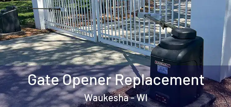  Gate Opener Replacement Waukesha - WI