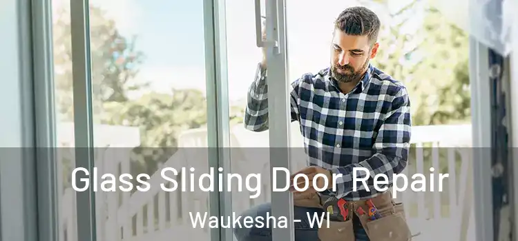  Glass Sliding Door Repair Waukesha - WI