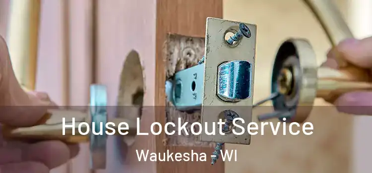  House Lockout Service Waukesha - WI