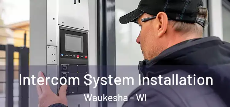  Intercom System Installation Waukesha - WI