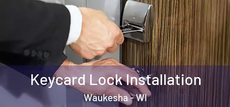  Keycard Lock Installation Waukesha - WI