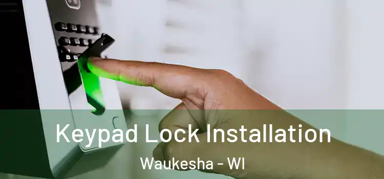  Keypad Lock Installation Waukesha - WI