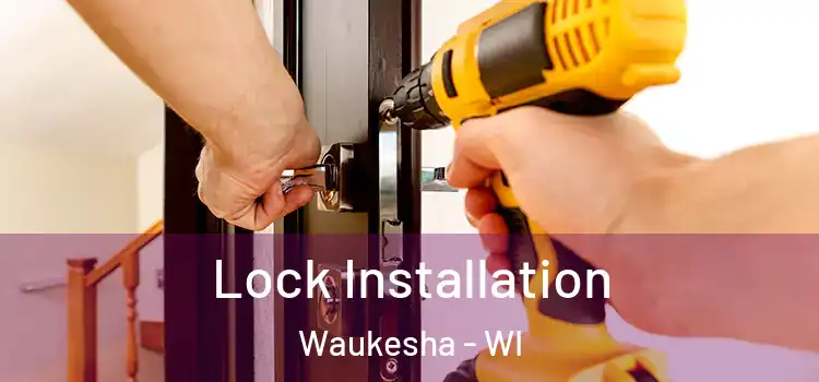 Lock Installation Waukesha - WI