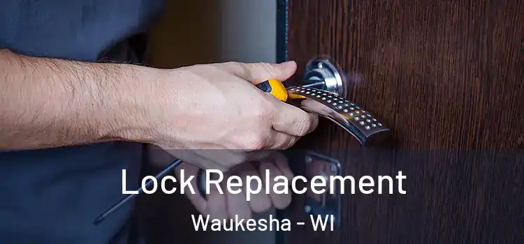 Lock Replacement Waukesha - WI