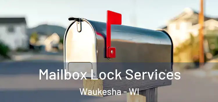  Mailbox Lock Services Waukesha - WI