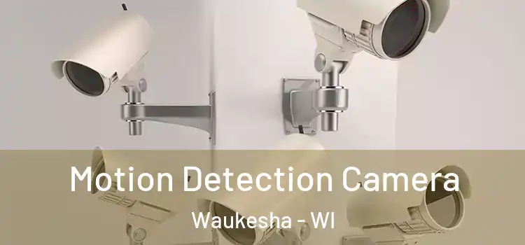  Motion Detection Camera Waukesha - WI