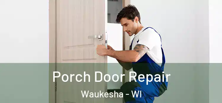  Porch Door Repair Waukesha - WI