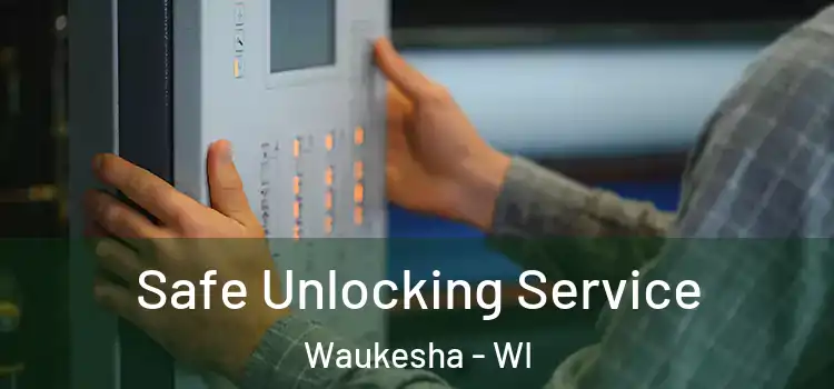  Safe Unlocking Service Waukesha - WI