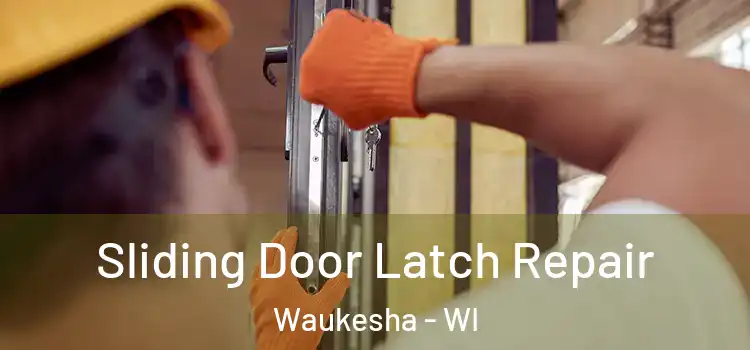 Sliding Door Latch Repair Waukesha - WI