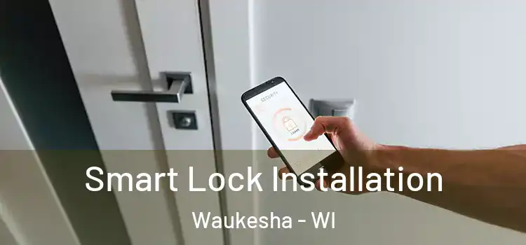  Smart Lock Installation Waukesha - WI