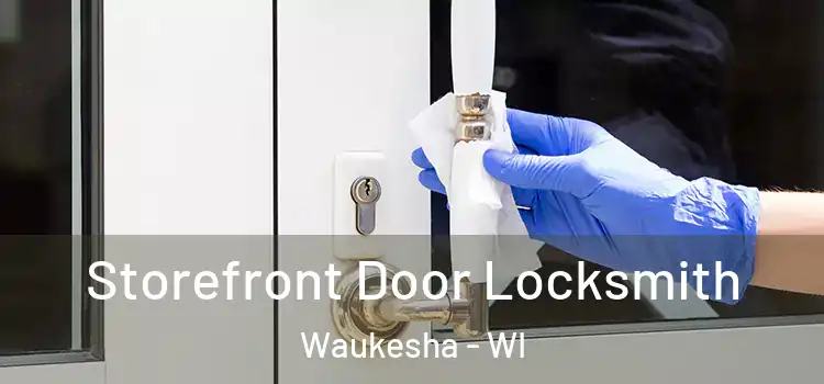 Storefront Door Locksmith Waukesha - WI